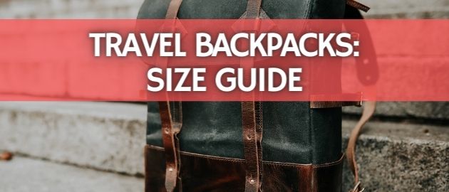 Travel Backpacks: Size Guide