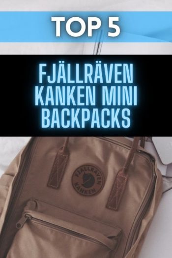 Fjällräven Kanken Mini Backpack Guide: Top 5 Picks for 2022